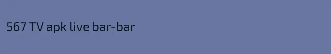 567 TV apk live bar-bar